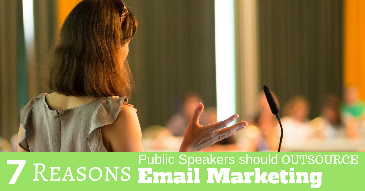 7 Reasons Public Speakers Should Outsource Email Marketing