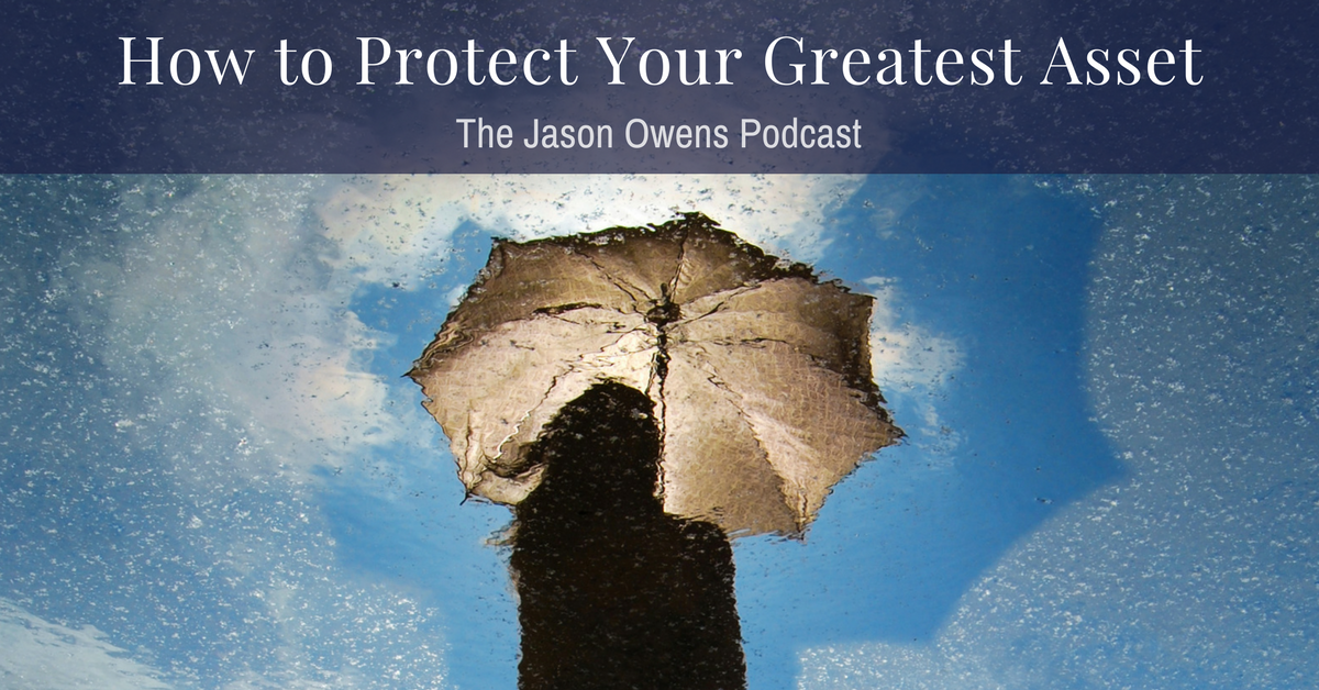 015: How to Protect Your Greatest Asset [Podcast]