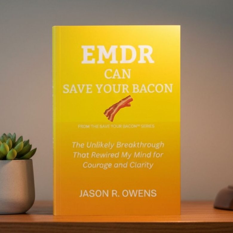 Book Cover - EMDR Can Save Your Bacon by Public Speaker, Jason R. Owens